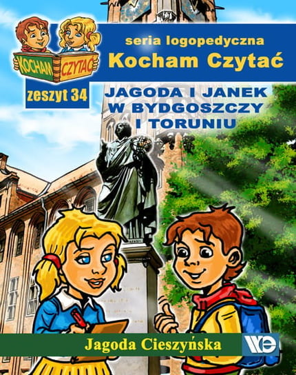 Kocham czytać. Jagoda i Janek w Bydgoszczy i Toruniu. Zeszyt 34 Cieszyńska Jagoda