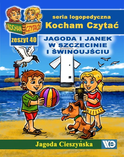 Kocham czytać. Zeszyt 40 Jagoda i Janek w Szczecinie i Świnoujściu Cieszyńska Jagoda