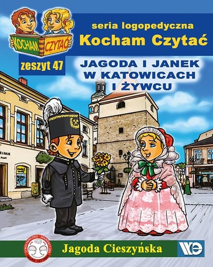 Kocham czytać. Zeszyt 47. Jagoda i Janek w Katowicach i Żywcu Cieszyńska Jagoda