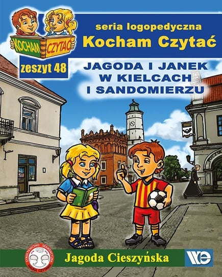 Kocham czytać. Zeszyt 48. Jagoda i Janek w Kielcach i Sandomierzu Cieszyńska Jagoda