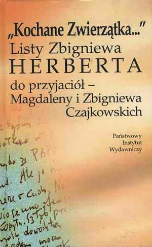 Kochane zwierzątka... Listy Zbigniewa Herberta do przyjaciół Magdaleny i Zbigniewa Czajkowskich Herbert Zbigniew