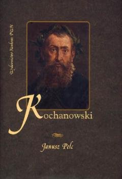 Kochanowski - Szczyt Renesansu w Literaturze Polskiej Pelc Janusz