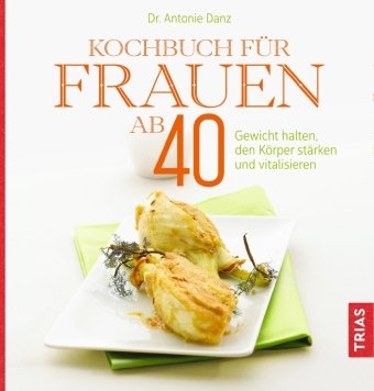 Kochbuch für Frauen ab 40 Trias