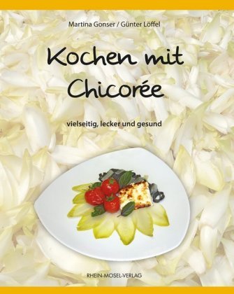 Kochen mit Chicorée Rhein-Mosel-Verlag