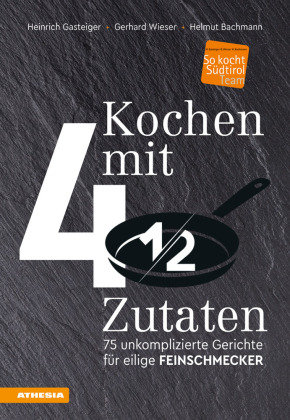 Kochen mit viereinhalb Zutaten Athesia Tappeiner Verlag