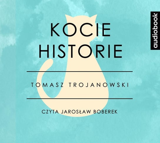 Kocie historie - nowe przygody Trojanowski Tomasz