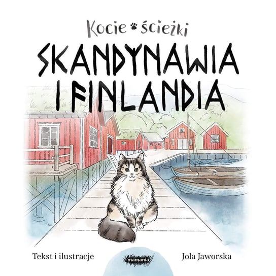 Kocie ścieżki. Skandynawia i Finlandia Jaworska Jolanta