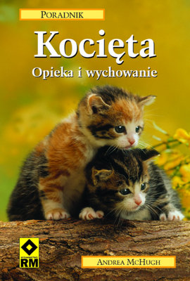 Kocięta. Opieka i wychowanie McHugh Andrea