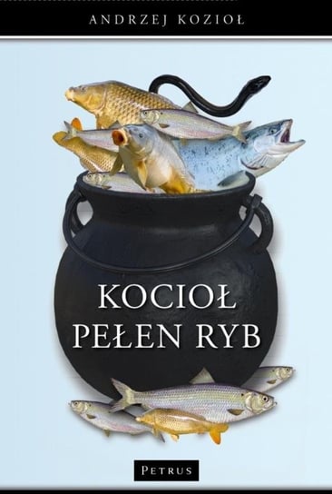Kocioł pełen ryb Wydawnictwo Petrus