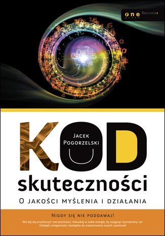 Kod skuteczności. O jakości myślenia i działania - ebook epub Pogorzelski Jacek