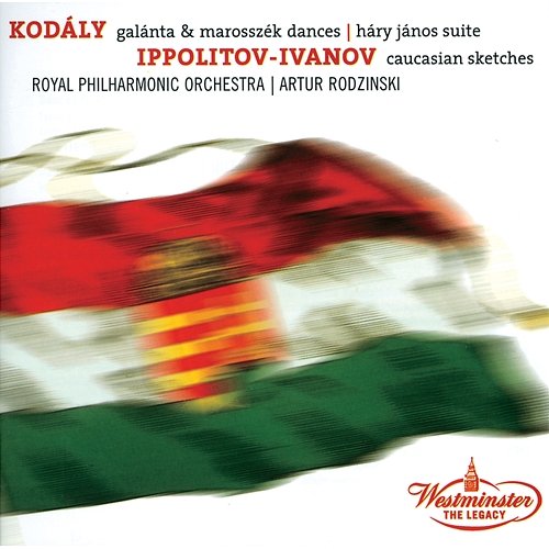 Kodaly: Dances of Galata, Dances of Marosszék, Háry János Suite / Ippolitov Ivanov: Caucasian Sketches Arthur Rodzinski, Royal Philharmonic Orchestra