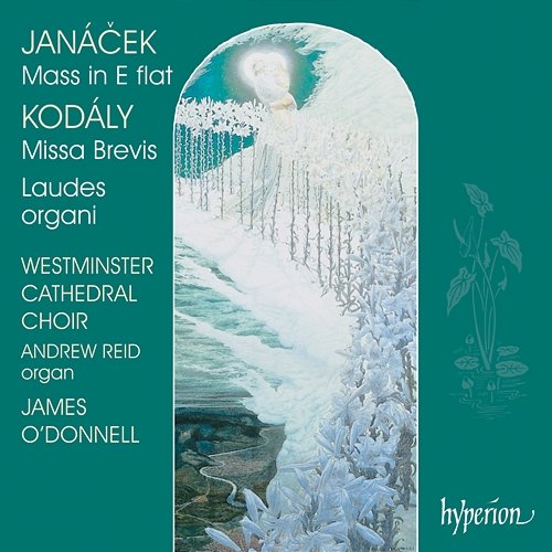 Kodály & Janáček: Masses Westminster Cathedral Choir, James O'Donnell
