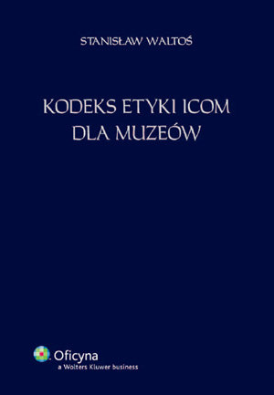 Kodeks Etyki ICOM dla Muzeów Waltoś Stanisław