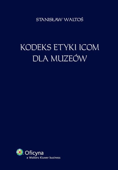 Kodeks etyki ICOM dla muzeów Waltoś Stanisław