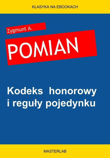 Kodeks honorowy i reguły pojedynku Pomian Zygmunt A.
