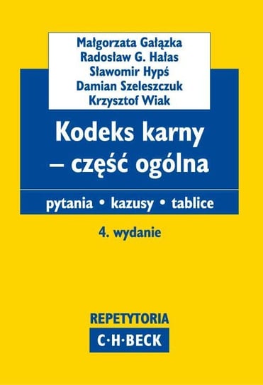 Kodeks karny - część ogólna Gałązka Małgorzata, Hałas Radosław G., Hypś Sławomir, Szeleszczuk Damian