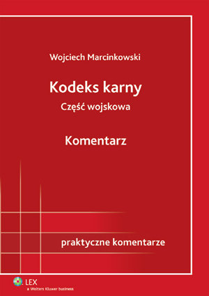 Kodeks Karny. Część Wojskowa Marcinkowski Wojciech