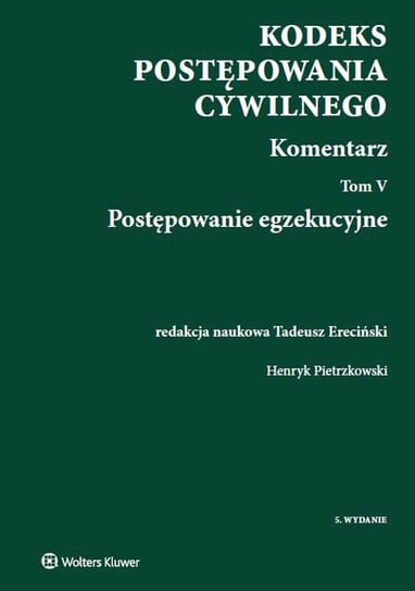 Kodeks Postępowania Cywilnego. Komentarz Ereciński Tadeusz, Pietrzkowski Henryk