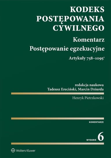 Kodeks postępowania cywilnego. Komentarz. Postępowanie egzekucyjne. Art. 758-1095(1) - ebook PDF Ereciński Tadeusz, Pietrzkowski Henryk, Dziurda Marcin