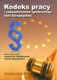 Kodeks pracy i zabezpieczenia społecznego Unii Europejskiej Opracowanie zbiorowe