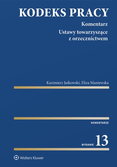 Kodeks pracy. Komentarz Jaśkowski Kazimierz, Maniewska Eliza