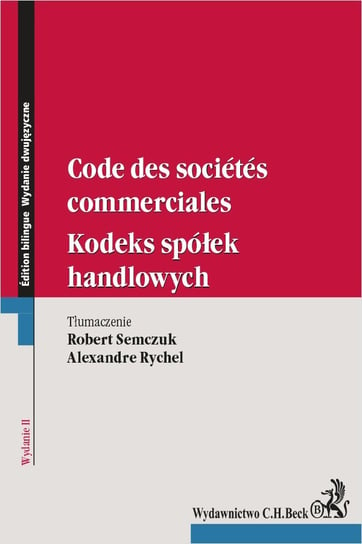 Kodeks spółek handlowych. Code des societes commerciales Rychel Alexandre, Semczuk Robert