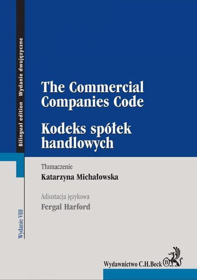 Kodeks spółek handlowych. The Commercial Companies Code Michałowska Katarzyna, Harford Fergal