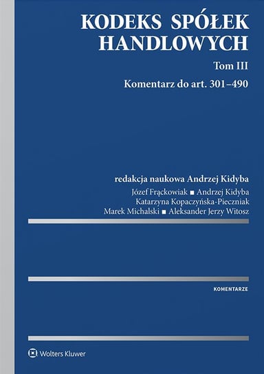 Kodeks spółek handlowych. Tom III. Komentarz do art. 301-490 - ebook PDF Michalski Marek, Witosz Aleksander Jerzy, Kopaczyńska-Pieczniak Katarzyna, Kidyba Andrzej