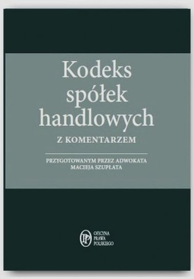 Kodeks spółek handlowych z komentarzem 2015 Szupłat Maciej