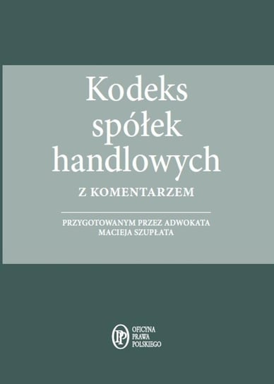 Kodeks spółek handlowych z komentarzem Szupłat Maciej