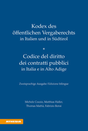 Kodex des öffentlichen Vergaberechts in Italien und Südtirol - Codice del diritto dei contratti pubblici in Italia e in Alto Adige Athesia Tappeiner Verlag