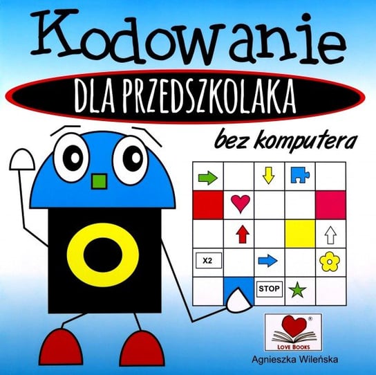 Kodowanie bez komputera dla przedszkolaka Wileńska Agnieszka