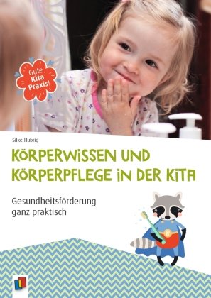 Körperwissen und Körperpflege in der Kita Verlag an der Ruhr