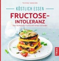 Köstlich essen - Fructose-Intoleranz Schleip Thilo, Lubbe Isabella