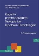 Kognitiv-psychoedukative Therapie bei bipolaren Erkrankungen Schaub Annette, Bernhard Britta, Gauck Letizia