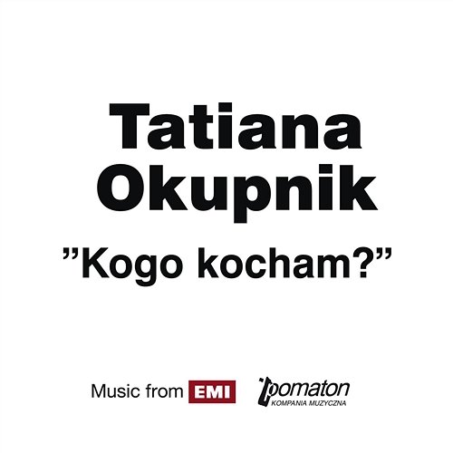Kogo Kocham Tatiana Okupnik