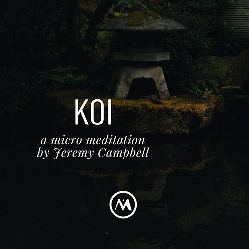 Koi Micro Meditations, Jeremy Campbell