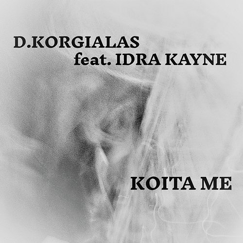 Koita Me Dimitris Korgialas feat. Idra Kayne