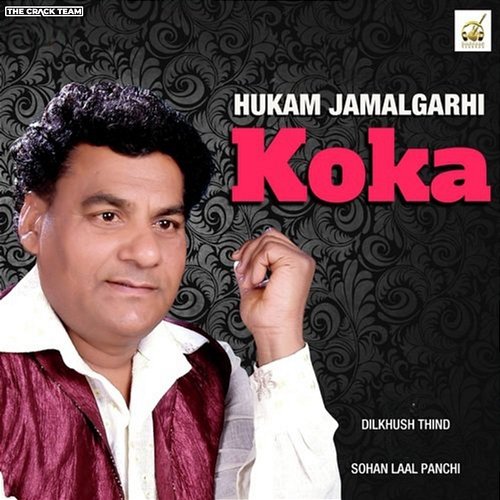 Koka Hukam Jamalgarhi, Dilkhush Thind, Sohan Laal Panchi