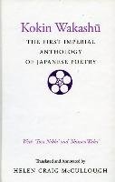Kokin Wakashu: The First Imperial Anthology of Japanese Poetry: With Atosa Nikkia and Ashinsen Wakaa Mccullough Helen Craig