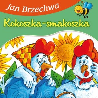 Kokoszka-smakoszka Brzechwa Jan