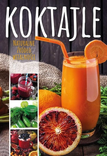 Koktajle. Naturalne źródło witalności - ebook PDF Matoga Karolina