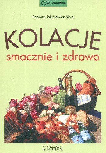 Kolacje Smacznie i Zdrowo Jakimowicz-Klein Barbara