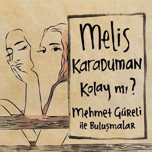 Kolay mı? Mehmet Gureli, Melis Karaduman