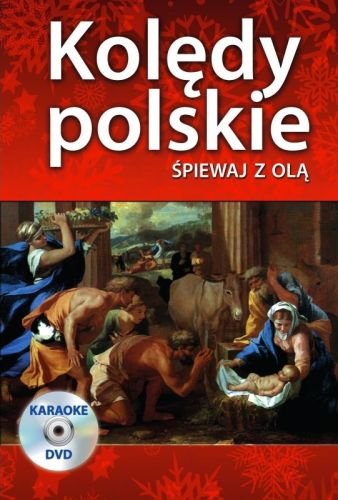 Kolędy polskie. Śpiewaj z Olą + DVD Opracowanie zbiorowe