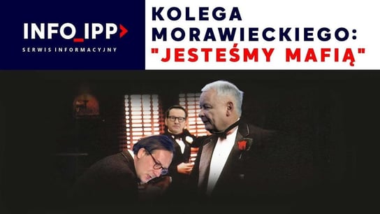 Kolega Morawieckiego: "Jesteśmy mafią" | Serwis info IPP 2023.05.17 - Idź Pod Prąd Nowości - podcast Opracowanie zbiorowe