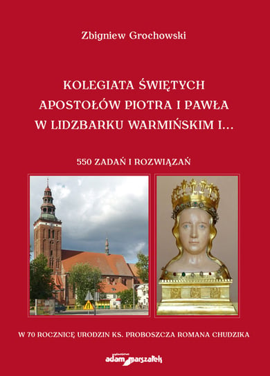 Kolegiata Świętych Apostołów Piotra i Pawła w Lidzbarku Warmińskim Grochowski Zbigniew