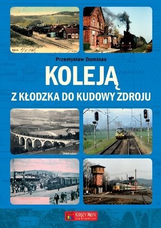 Koleją z Kłodzka do Kudowy Zdroju Dominas Przemysław