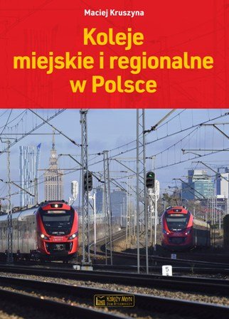 Koleje miejskie i regionalne w Polsce Kruszyna Maciej