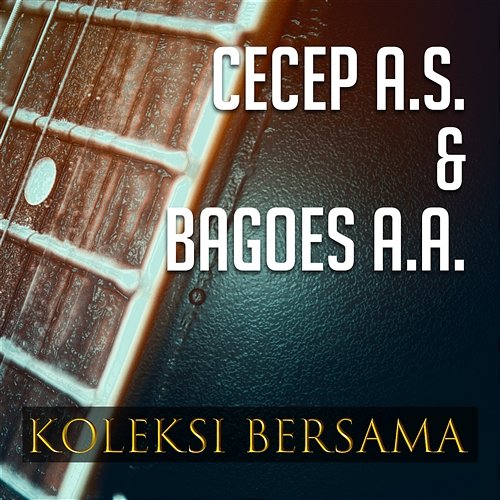 Koleksi Bersama Cecep A.S. & Bagoes A.A.